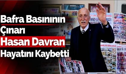 Bafra Basınının Çınarı Hasan Davran Hayatını Kaybetti