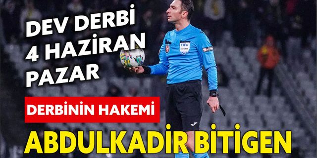 Galatasaray-Fenerbahçe derbisini  Abdulkadir Bitigen yönetecek