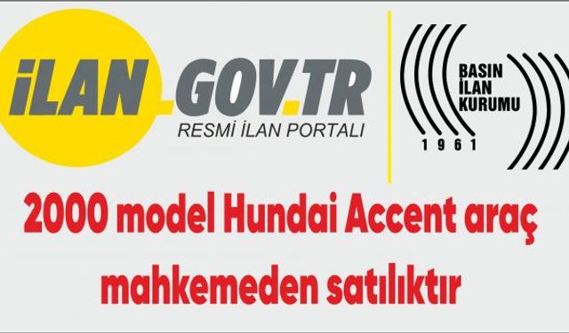 2000 model Hundai Accent araç mahkemeden satılıktır