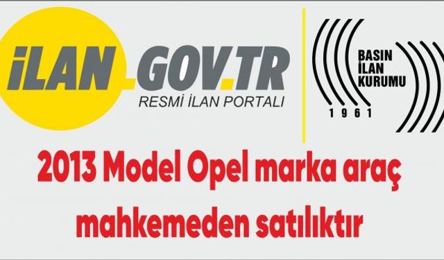 2013 Model Opel marka araç mahkemeden satılıktır