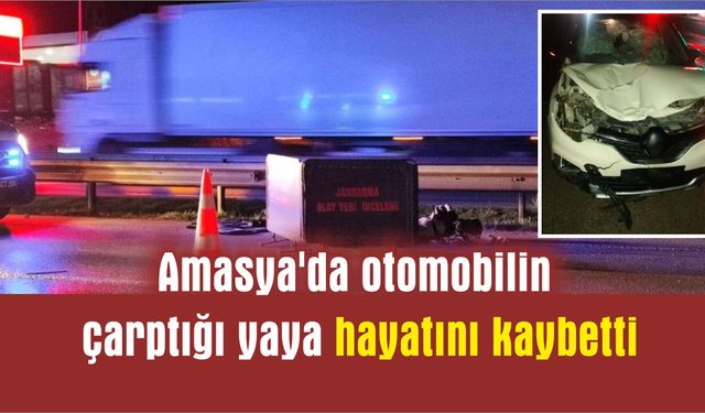 Amasya’da otomobilin çarptığı yaya hayatını kaybetti