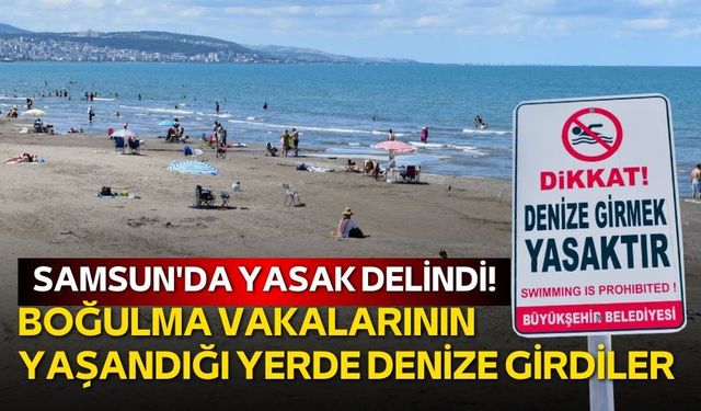 Samsun'da vatandaşlar yasağı deldi! Boğulmaların yaşandığı Atakum'da denize girdiler
