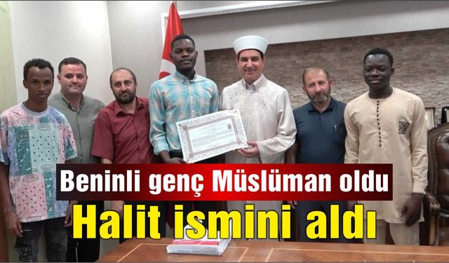 Beninli genç Müslüman oldu, Halit ismini aldı