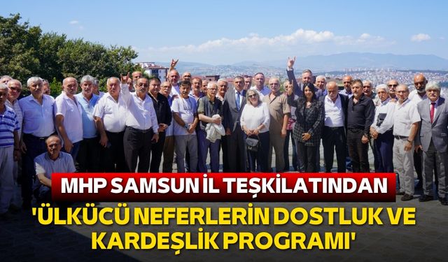 MHP'den Samsun'da 'birlik ve beraberlik' çağrısı