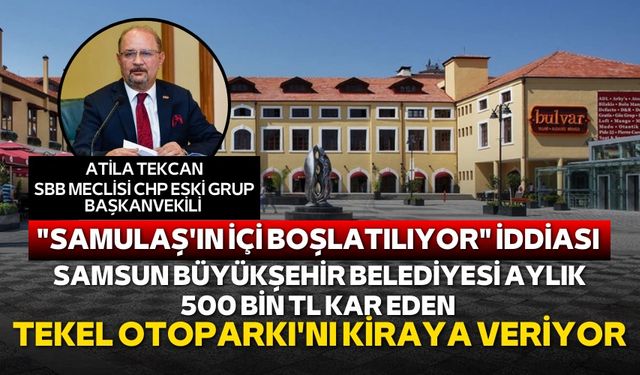 Samsun Büyükşehir Belediyesi aylık 500 bin TL kar eden Tekel Otoparkı'nı kiraya verecek