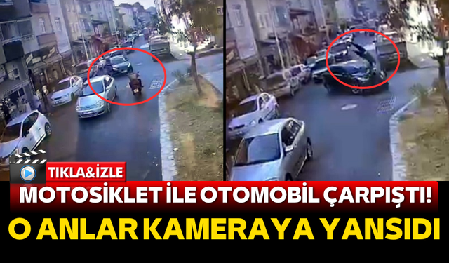 Motosiklet ile otomobil çarpıştı! O anlar kameraya yansıdı
