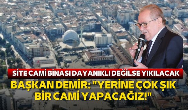 Samsun Büyükşehir Belediye Başkanı Mustafa Demir: "Site Cami yerine çok şık bir cami yapacağız"