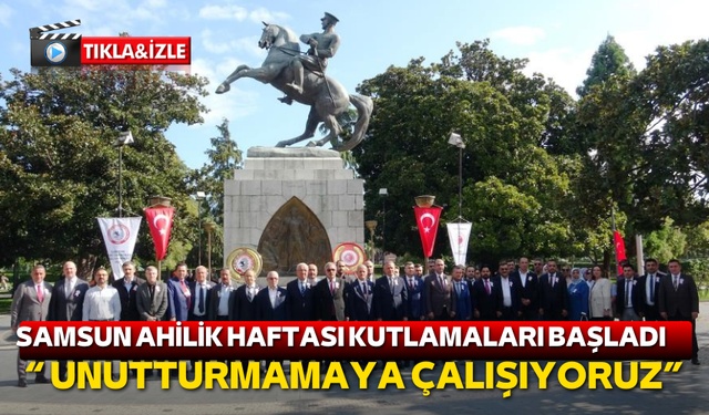 Samsun'da "Ahilik Kültürü Haftası" coşkusu!