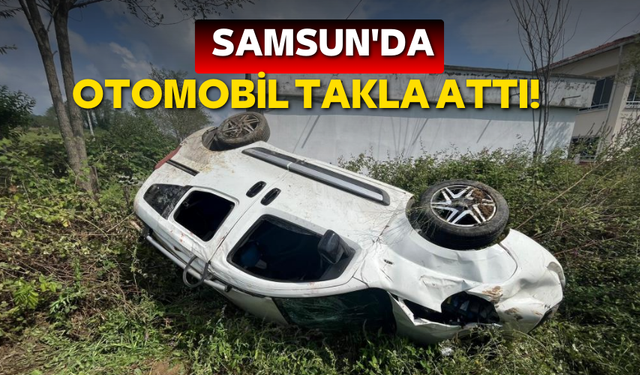 Samsun'da otomobil takla attı!