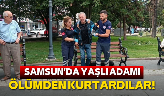 Samsun'da yaşlı adamı ölümden kurtardılar