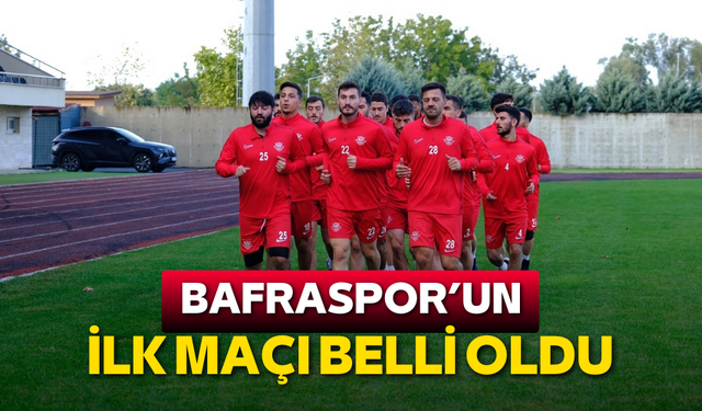 Bafraspor'un ilk maçı belli oldu!