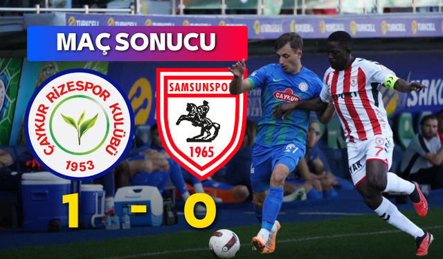 Çaykur Rizespor Samsunspor'u 1-0 mağlup etti