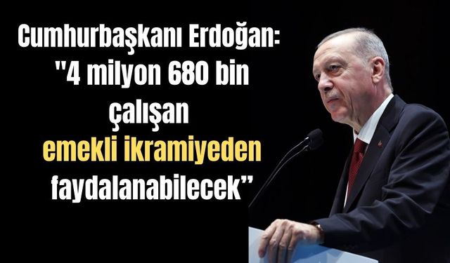 Cumhurbaşkanı Erdoğan; Çalışan Emekliler de ''5 Bin TL'' alacak