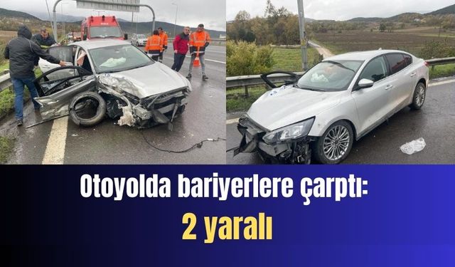 Anadolu Otoyolu’nda bariyerlere çarptı: 2 yaralı