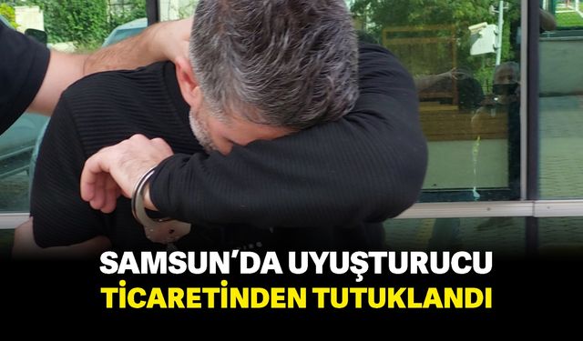 Samsun'da Uyuşturucu ticaretinden tutuklandı