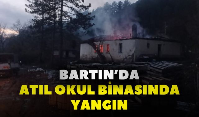 Bartın’da Atıl Okul Binasında Yangın