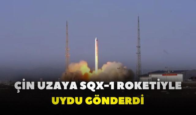 Çin uzaya SQX-1 roketiyle uydu gönderdi