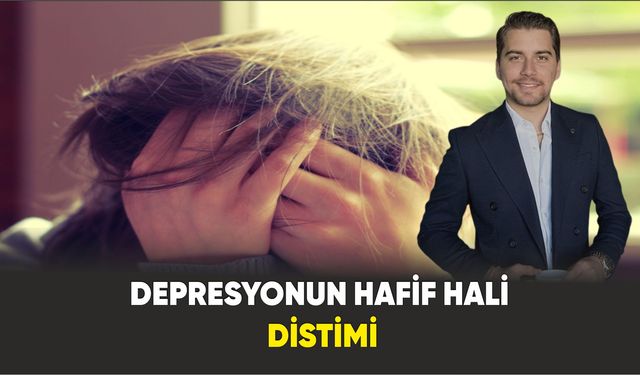 Depresyonun Hafif Hali : Distimi