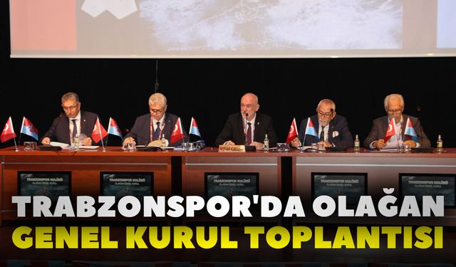 Trabzonspor'da Olağan Genel Kurul Toplantısı
