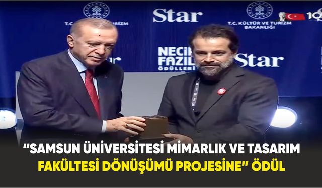 “Samsun Üniversitesi Mimarlık ve Tasarım Fakültesi Dönüşümü Projesine” Ödül
