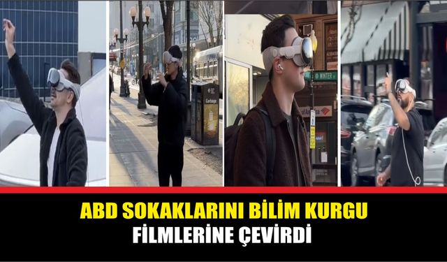 Apple’ın yeni gözlüğü ABD sokaklarını bilim kurgu filmlerine çevirdi