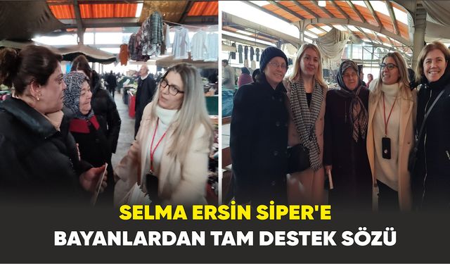 Selma Ersin Siper'e  Bayanlardan Tam Destek Sözü