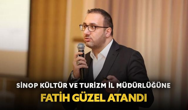 Sinop Kültür ve Turizm İl Müdürlüğüne atama