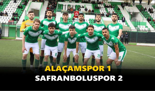 Alaçamspor; Safranboluspor'a 2-1'lik skorla kaybetti