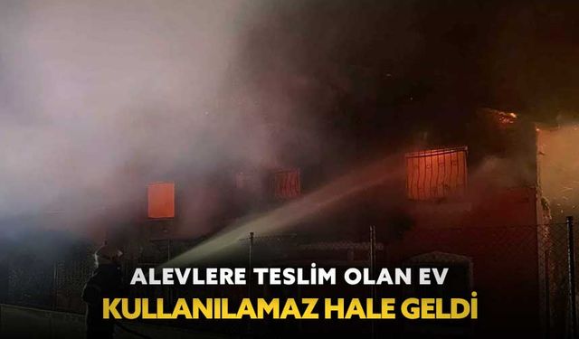 Alevlere teslim olan ev kullanılmaz hale geldi