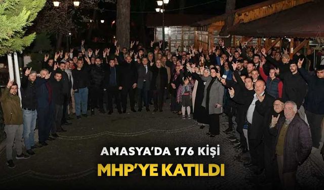 Amasya’da 176 kişi MHP’ye katıldı