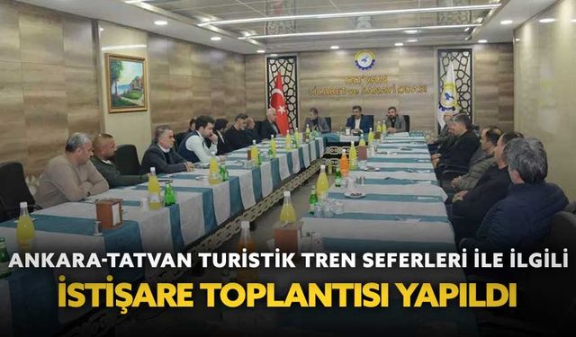 Ankara-Tatvan turistik tren seferleriyle ilgili istişare toplantısı yapıldı