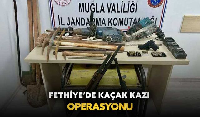 Fethiye’de kaçak kazı operasyonu