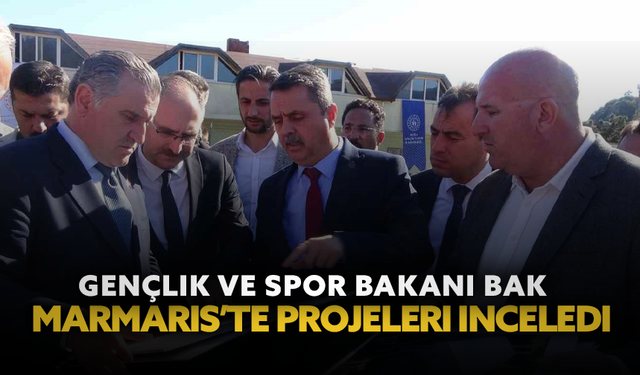Gençlik ve Spor Bakanı Bak Marmaris’te projeleri inceledi