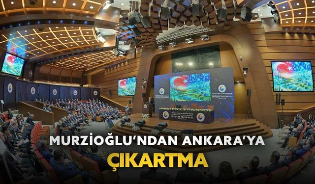 Murzioğlu'ndan Ankara'ya çıkartma!