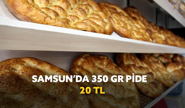 Samsun’da 350 gram Ramazan pidesi 20 TL