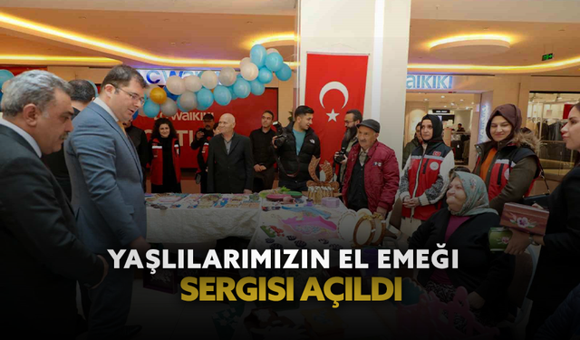 "Yaşlılarımızın El Emeği" sergisi açıldı