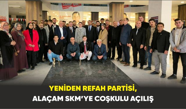 Yeniden Refah Partisi, Alaçam SKM’ye coşkulu açılış