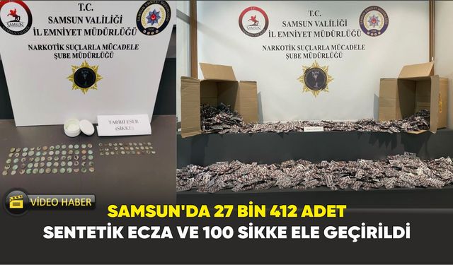 Samsun’da 27 bin 412 adet sentetik ecza ve 100 sikke ile yakalanan 2 kişi tutuklandı