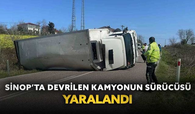 Sinop’ta devrilen kamyonun sürücüsü yaralandı