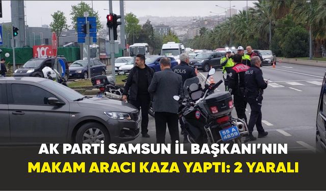 AK Parti Samsun İl Başkanı’nın makam aracı kaza yaptı: 2 yaralı