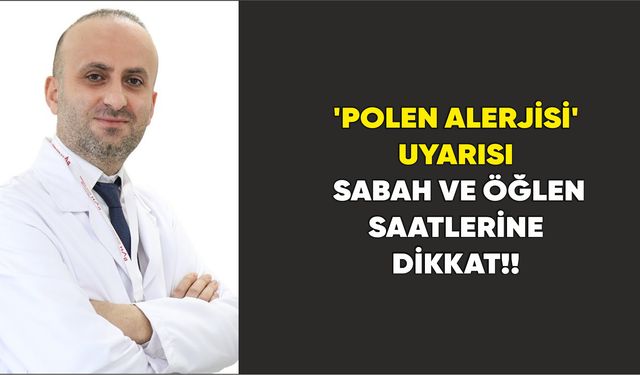 ’Polen alerjisi’ uyarısı: Sabah ve öğlen saatlerine dikkat