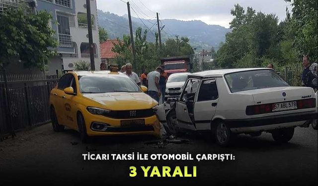 Ticari taksi ile otomobil çarpıştı: 3 yaralı