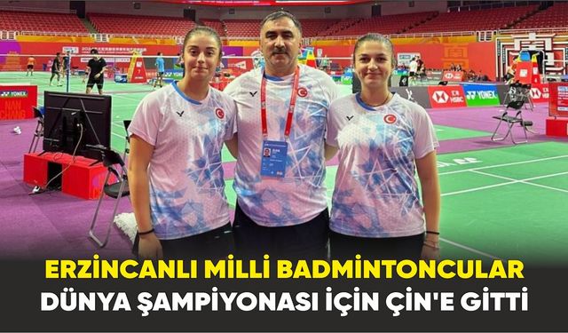 Erzincanlı milli badmintoncular Çin’de Türkiye’yi temsil edecek