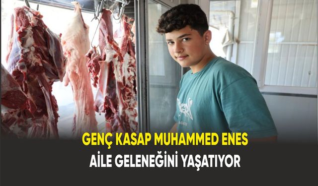14 Yaşındaki Muhammed Enes Başak: Aile Geleneğini Yaşatan Genç Kasap