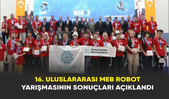 16. Uluslararası MEB Robot Yarışması'nda Dereceler Sahiplerini Buldu