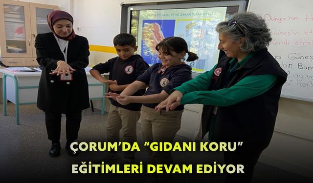 Çorum’da “Gıdanı Koru” eğitimleri devam ediyor