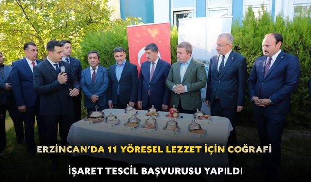 Erzincan’da 11 yöresel lezzet için coğrafi işaret tescil başvurusu yapıldı