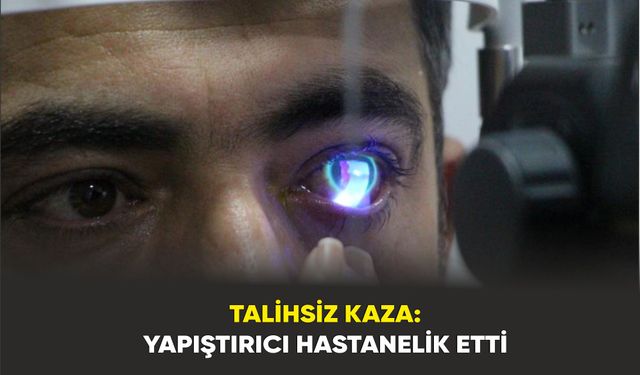 Gözüne Japon Yapıştırıcısı Sıçrayan Adam Hastanelik Oldu