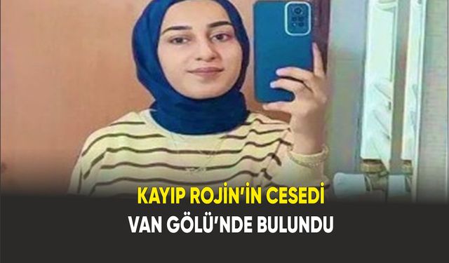 Kaybolan Üniversite Öğrencisi Rojin Kabaiş’in Cesedi Van Gölü’nde Bulundu