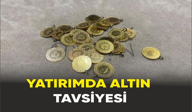 Yatırımda altın tavsiyesi